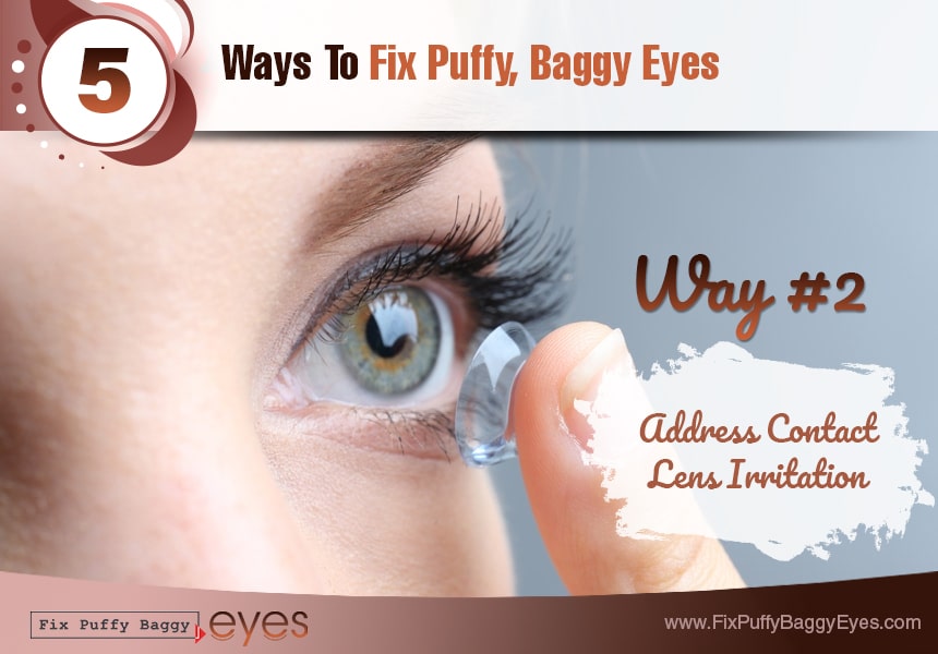  address contact lens irritation fix puffy baggy eyes